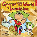 George Saves the World by Lunchtime